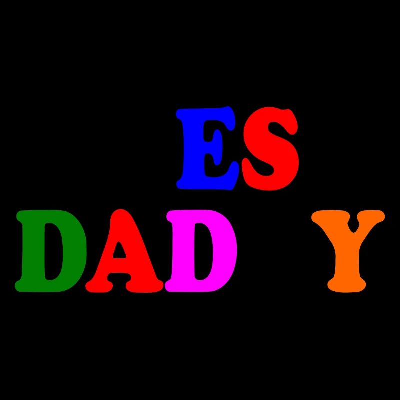 Yes daddy