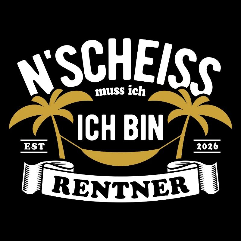 N'Scheiss muss ich ich bin Rentner - 2026