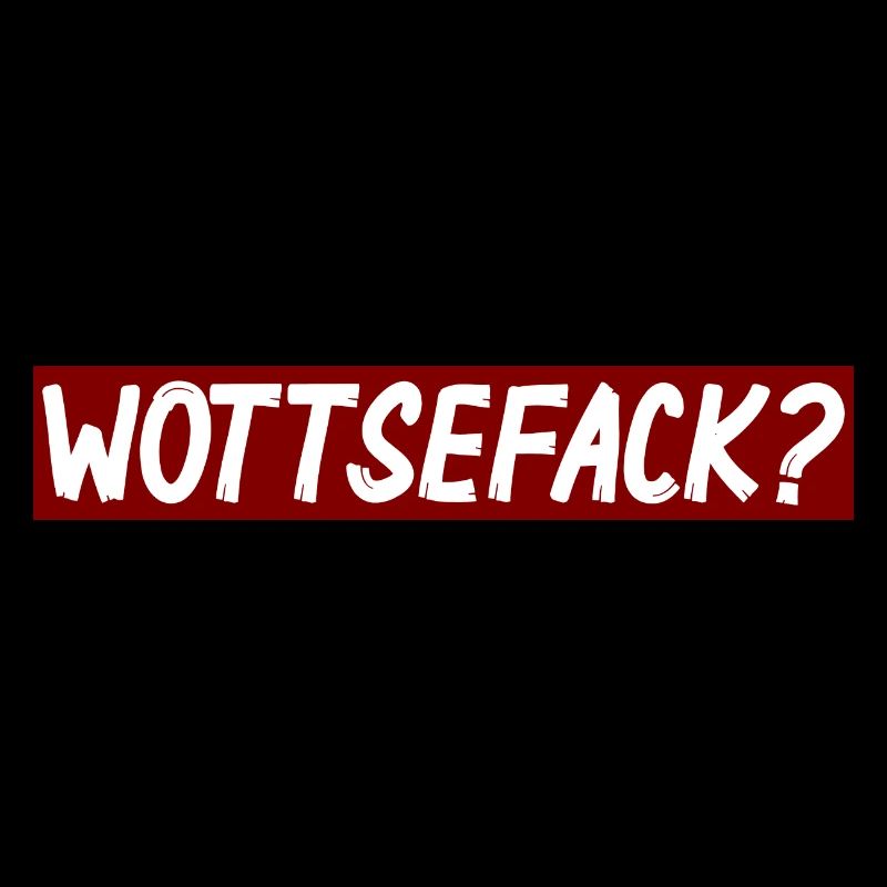 Wottsefack?