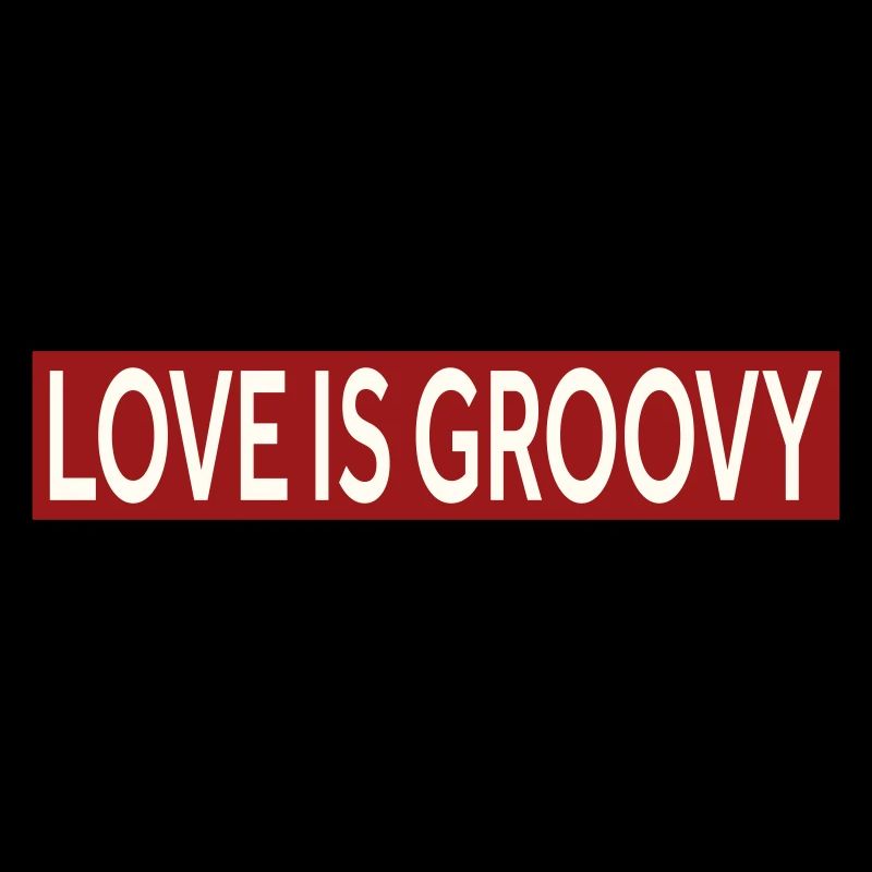 LOVE IS GROOVY