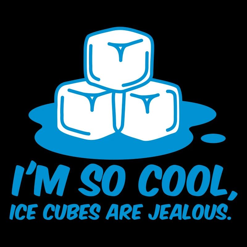 Je suis tellement cool, même des cubes de glace