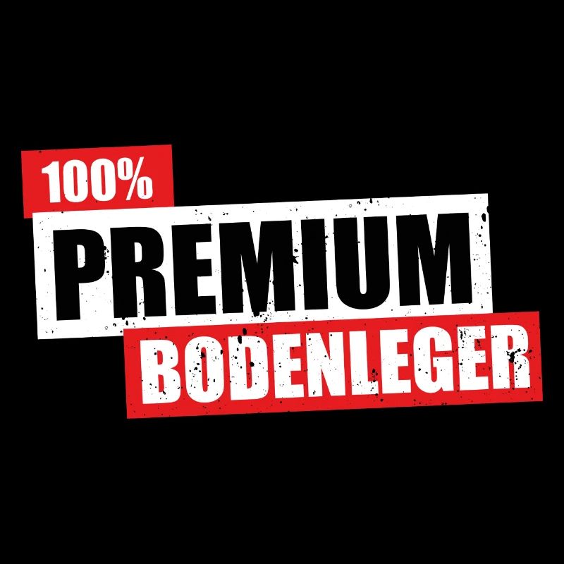 Bodenleger Premium - lustiges Geschenk 100 Prozent