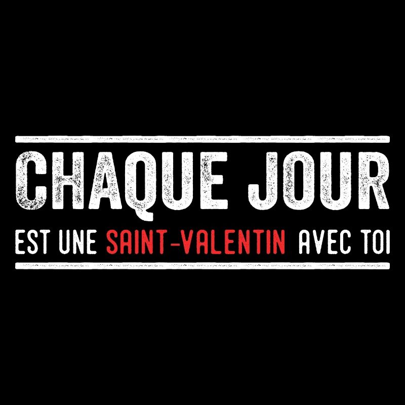 Chaque Jour Est Une Saint Valentin Avec Toi