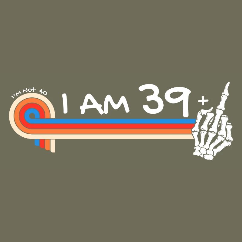 Ich bin 39 plus Mittelfinger - 40. Geburtstag