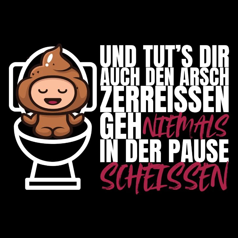 Niemals in der Pause scheißen – Lustiger Spruch