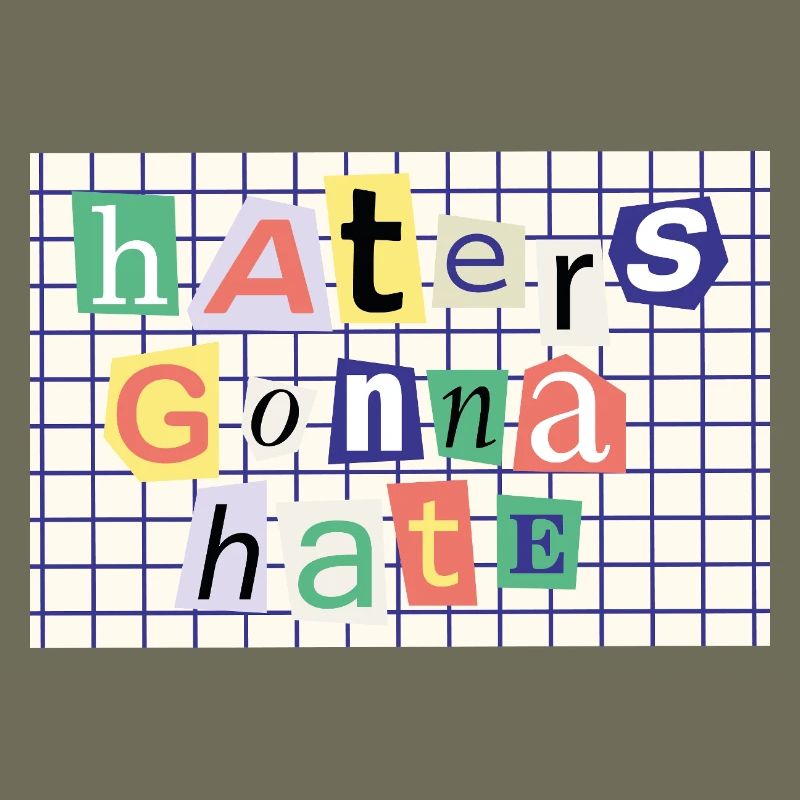 Haters Gonna Hate – Collage-Stil Statement