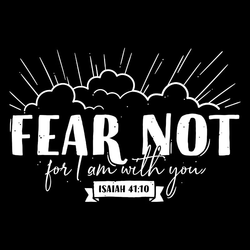 Fear not for I am with you