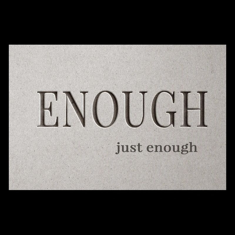Enough – just enough