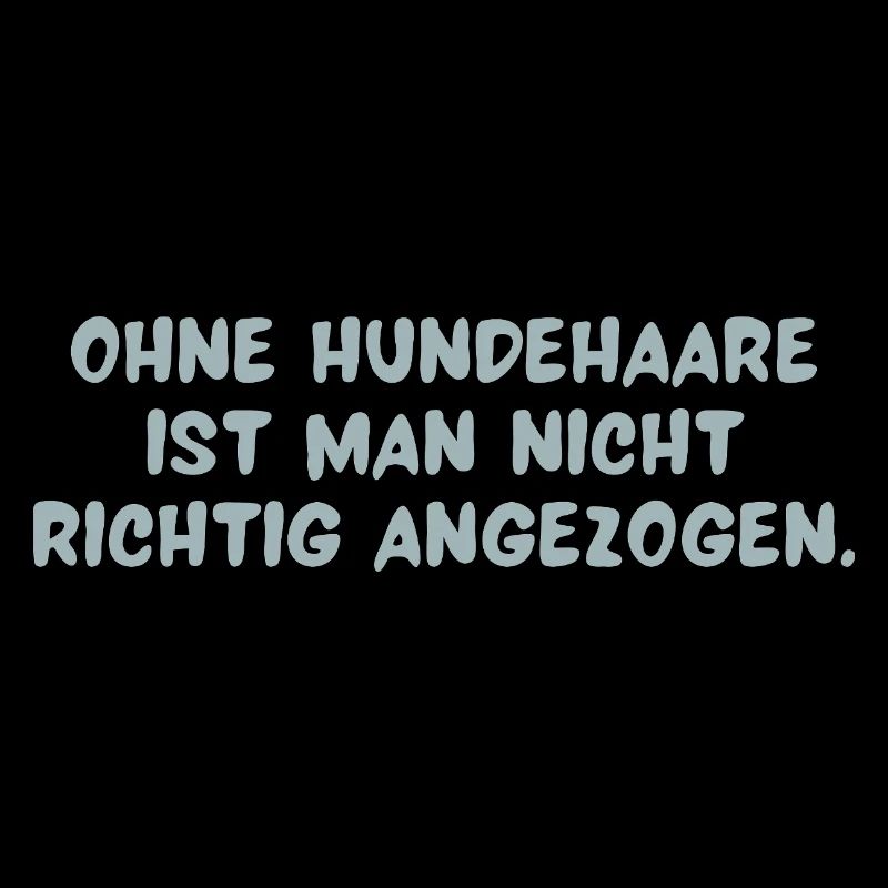 Statement Leben mit Hund = Leben mit Haaren