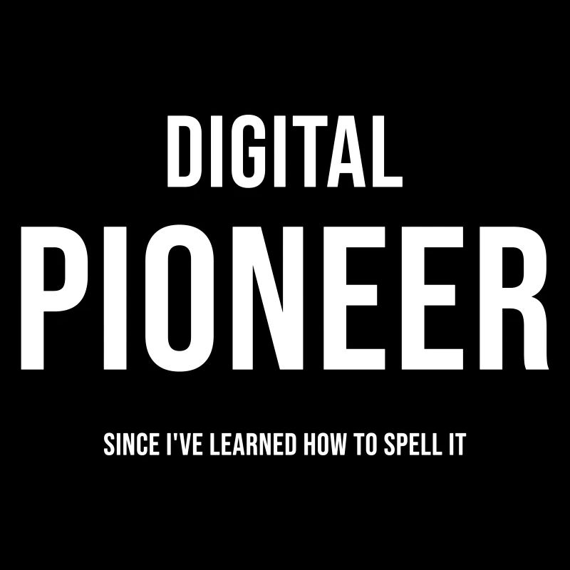 Funny Digital Pioneer Saying