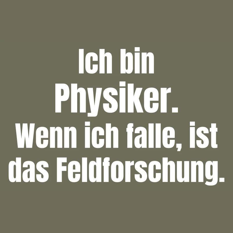 Physiker Feldforschung Spruch