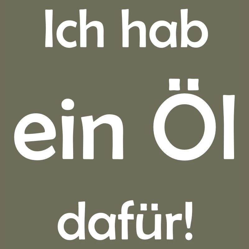 Ich hab ein Öl dafür!