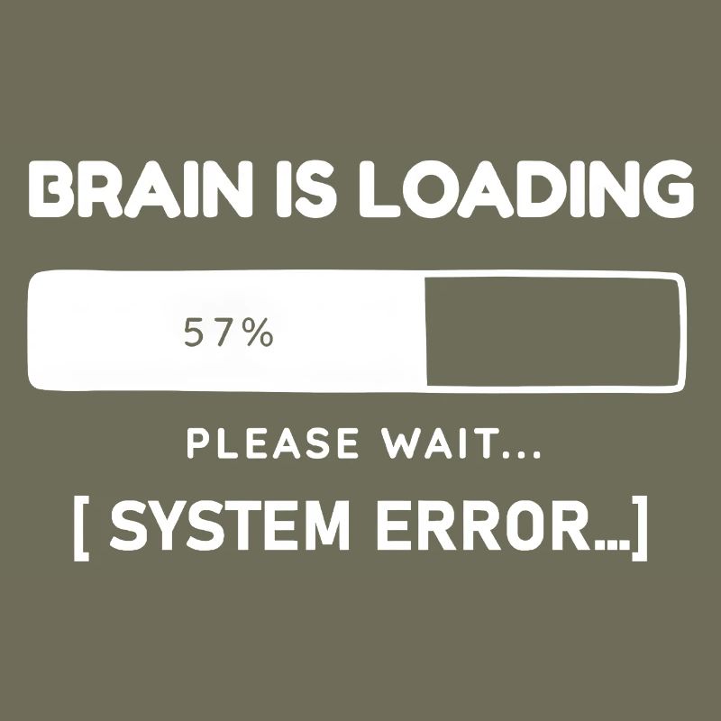 Brain is Loading System Error – Funny Saying