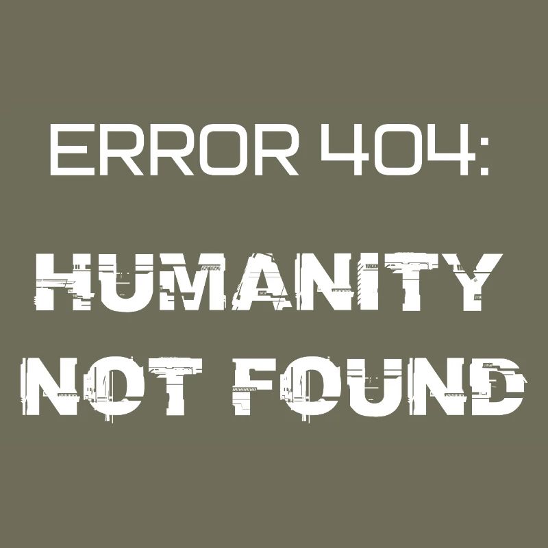 error 404: humanity not found