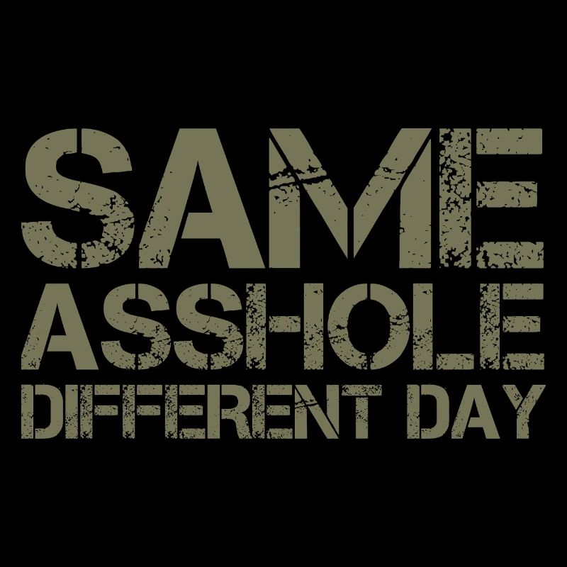 Same Asshole, different day