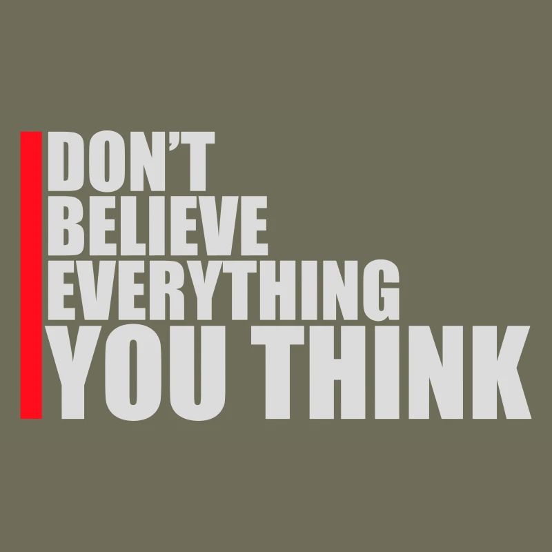Don't Believe Everything You Think Saying Wisdom