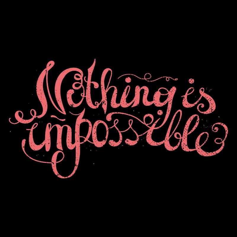 Nothing is impossible
