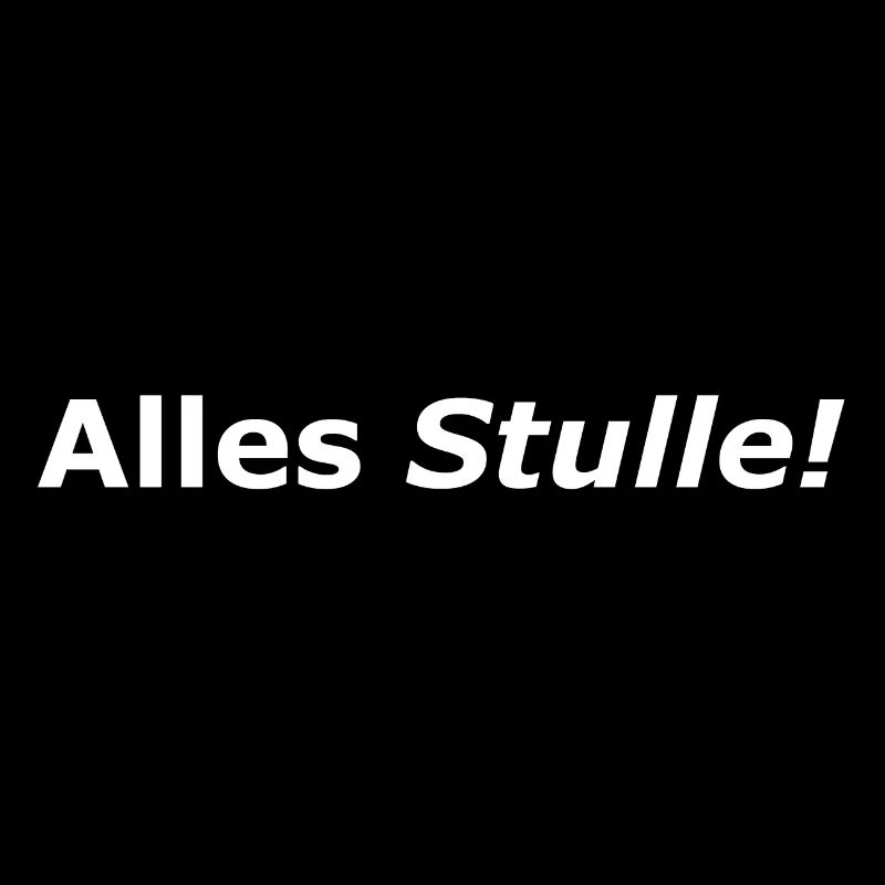 Alles Stulle! - Cooler Spruch - Schnitte - Bemme