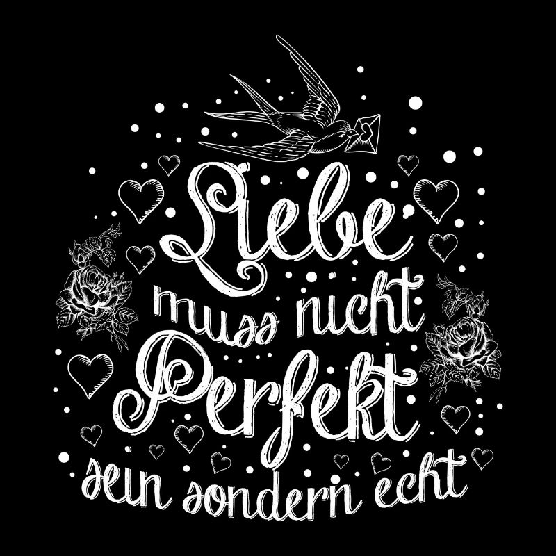 liebe muss nicht perfekt sein sondern echt.