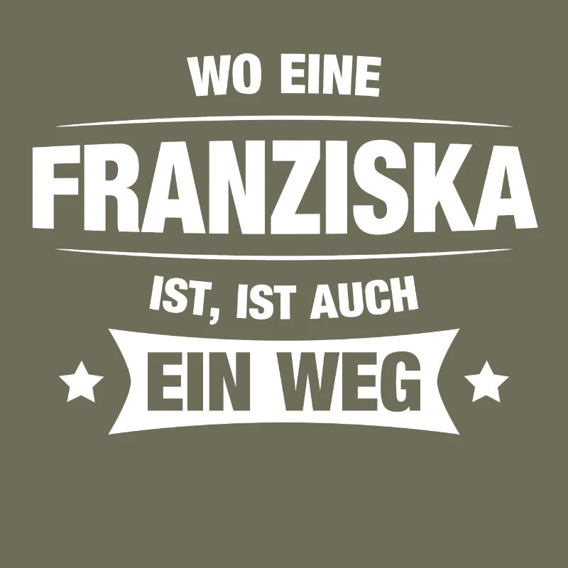 FRANZISKA Spruch Geschenkidee Geburtstag Witzig
