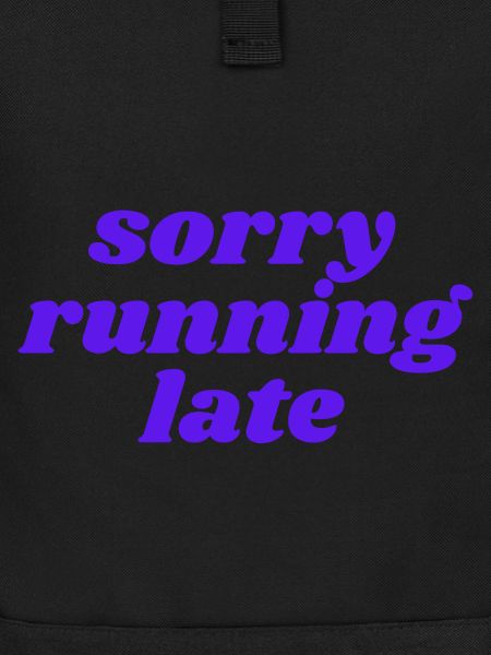 sorry running late