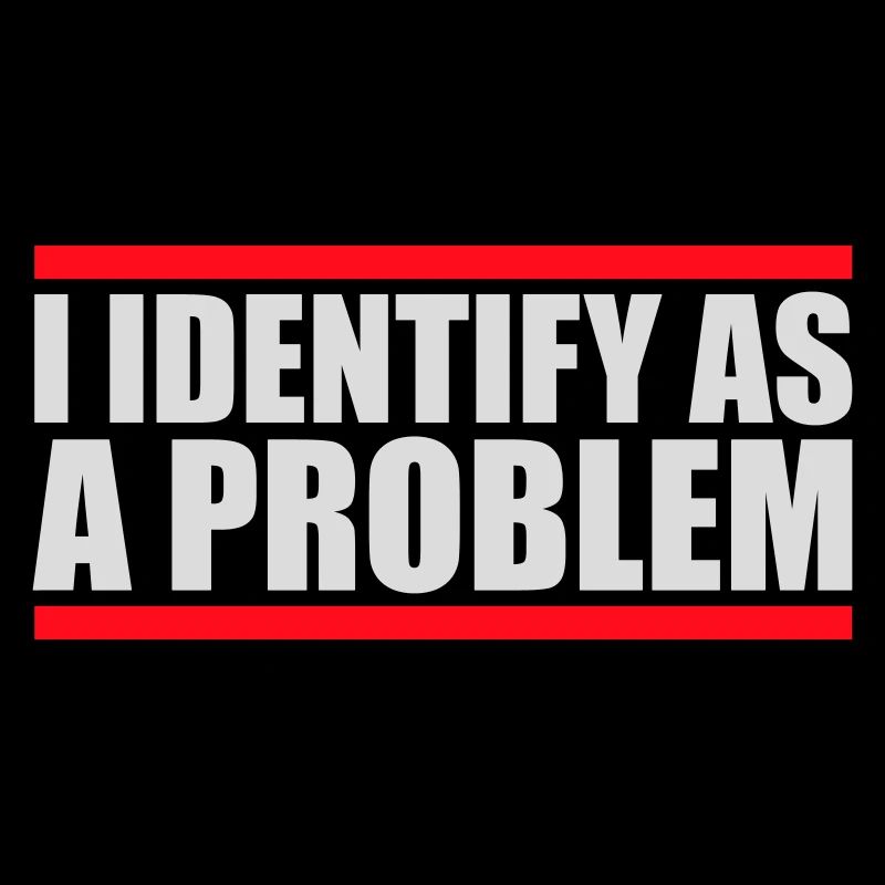 Je m’identifie comme un problème Énoncé Effronté Rebelle