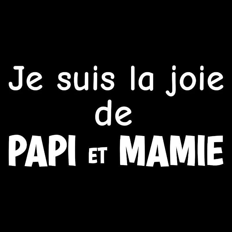Je suis la Joie de Papi et Mamie