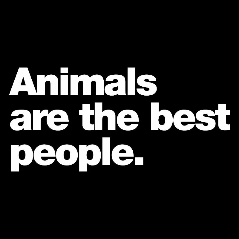 Tiere sind die besten Menschen