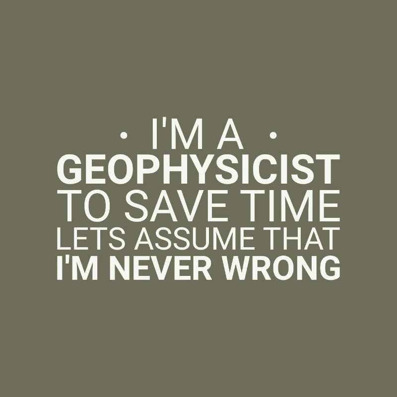 Geophysicist Never Wrong Geophysics