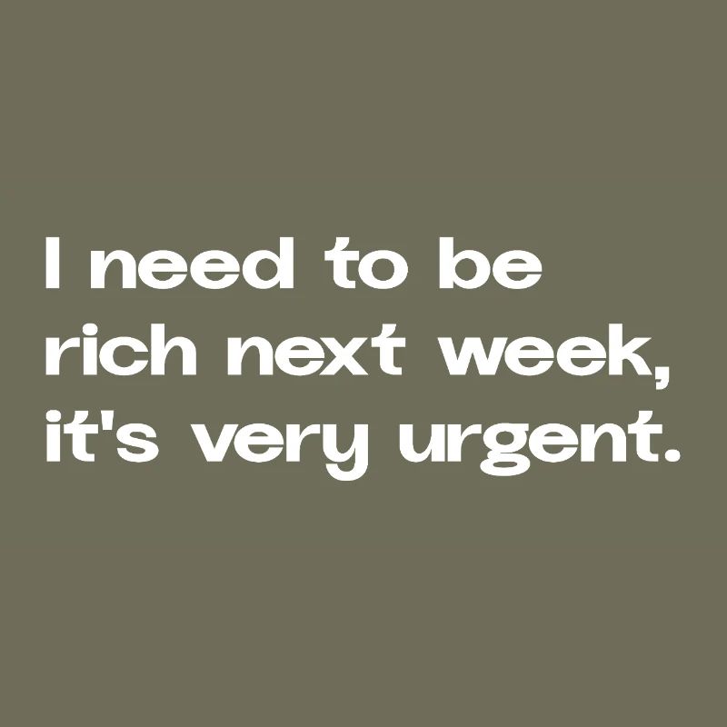 I Need To Be Rich Next Week Meme Spruch Social