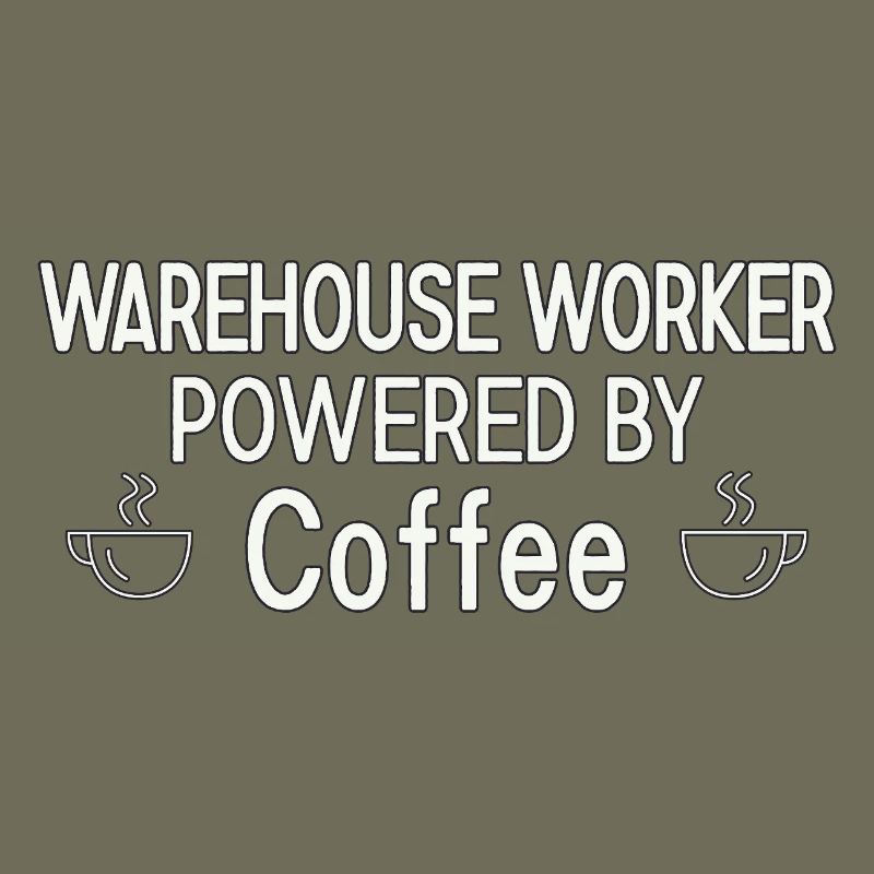 Warehouse Worker Powered By Coffee