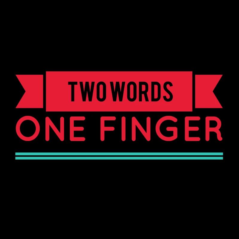 TWO WORDS ONE FINGER - Funny gift