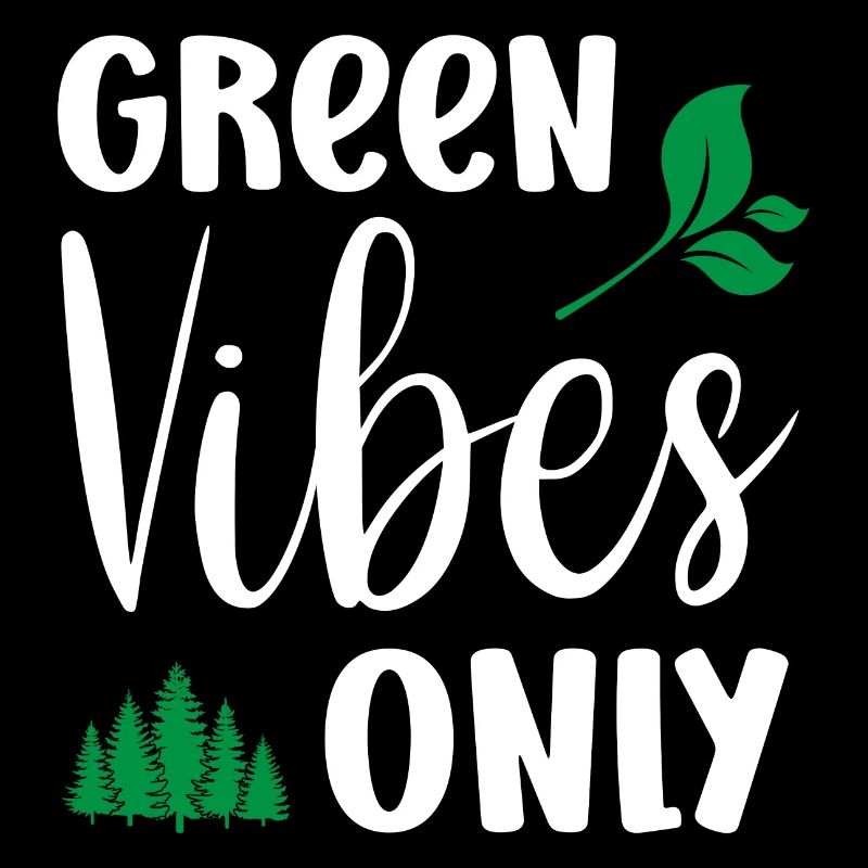 Green Vibes Only