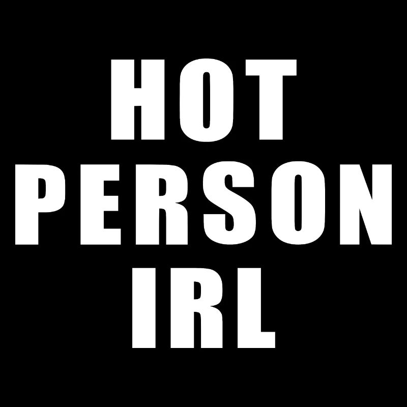 Hot person irl