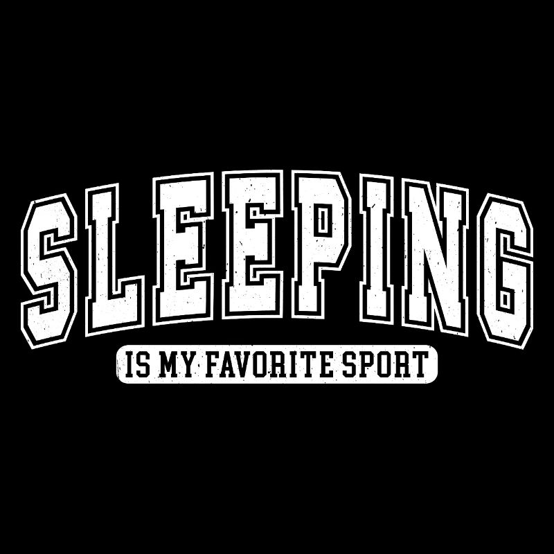 Dormir est mon sport préféré. S’amuser à dormir