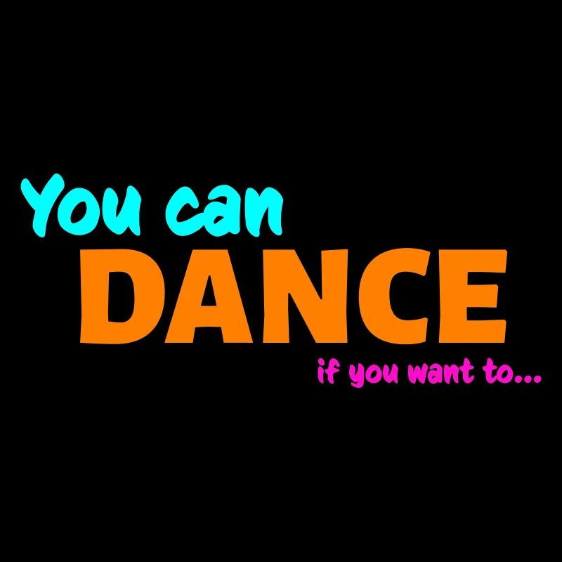 You can dance