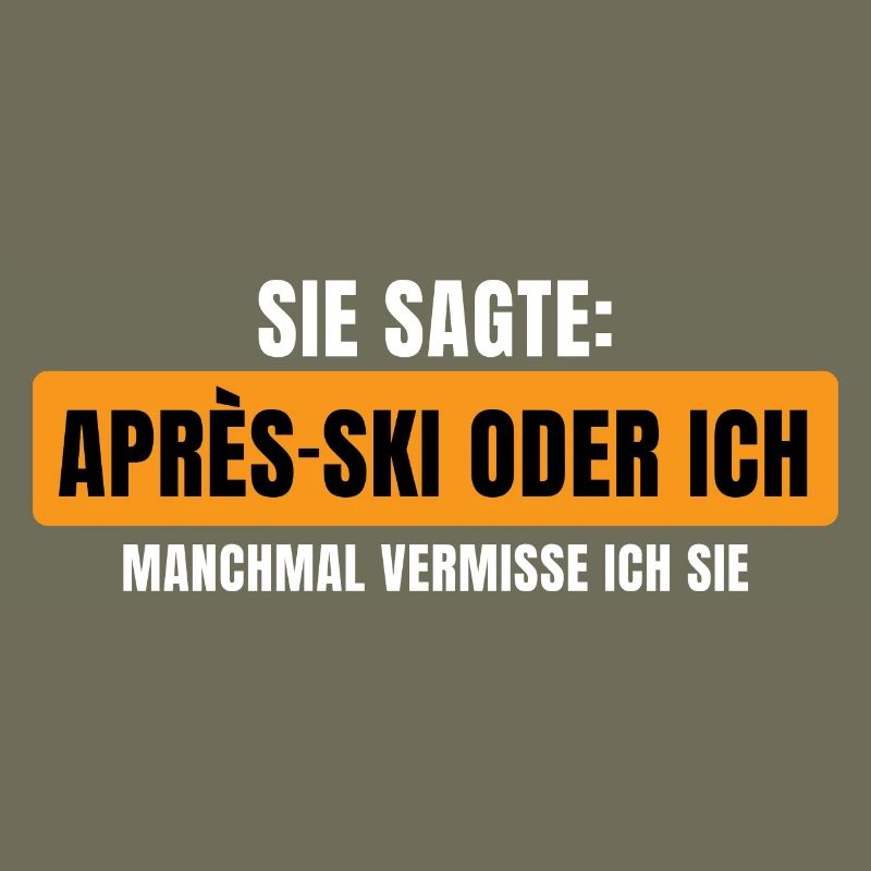 Sie sagte Apres Ski oder ich Party lustig Design