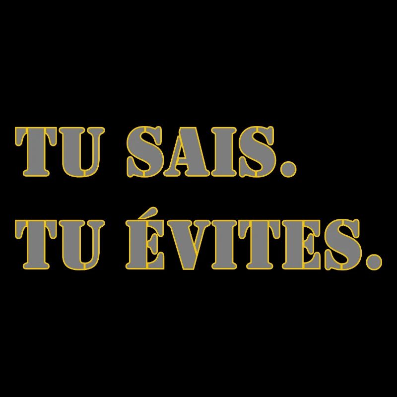TU SAIS. TU ÉVITES.