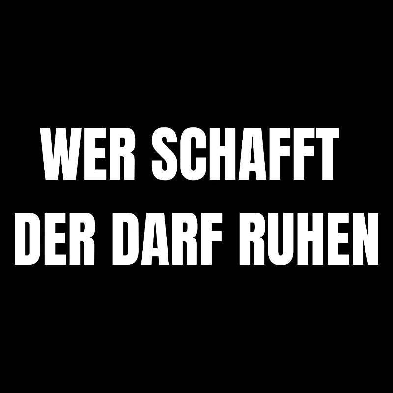 Wer Schafft Der Darf Ruhen | Arbeit Shirt
