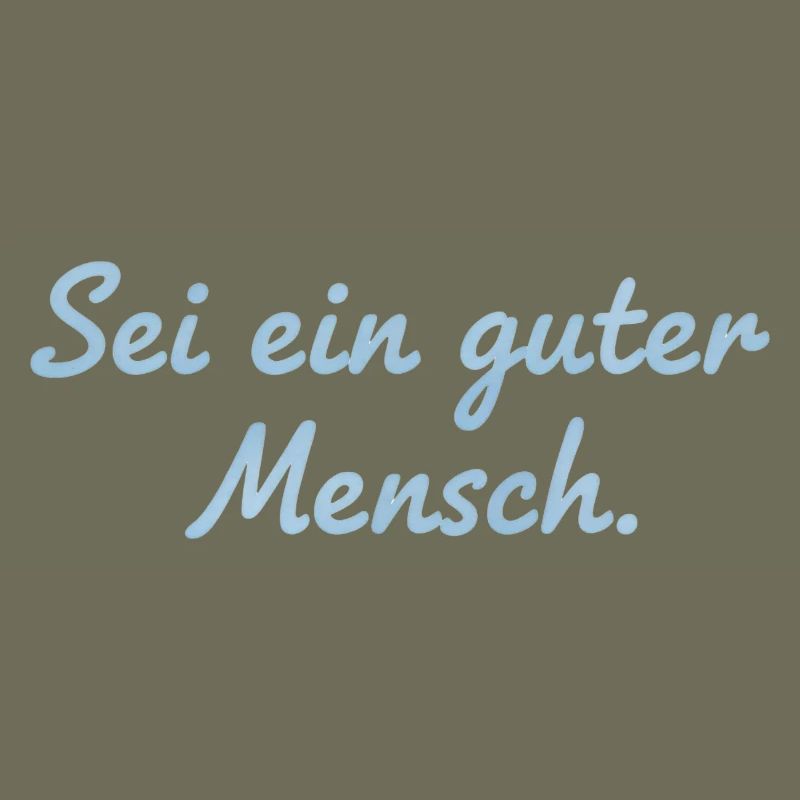 Sei ein guter Mensch Statement Design