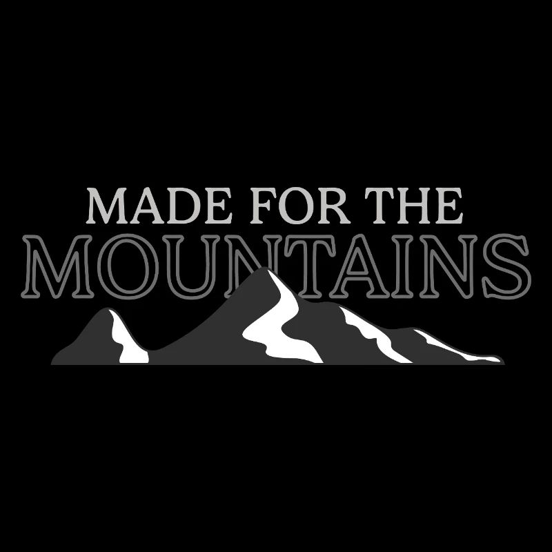 Made For The Mountains