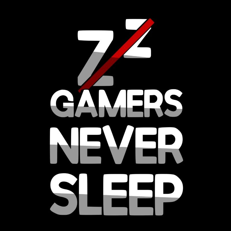 GAMERS NEVER SLEEP - Gaming