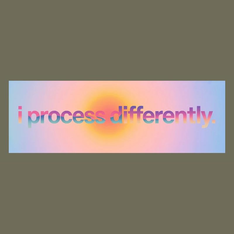 I process differently