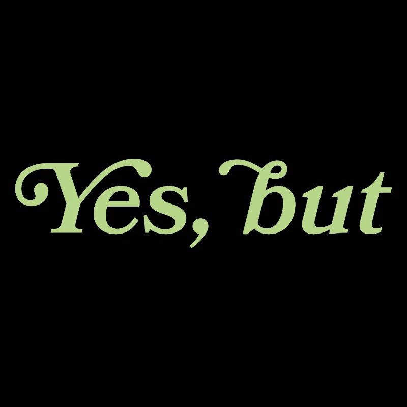 Yes, but – Minimalistisches Statement