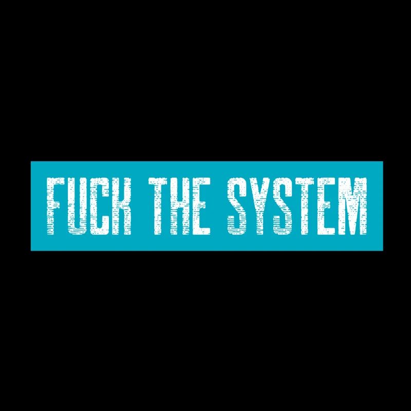 Fuck the system