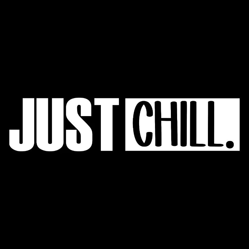 Just Chill Funny Chilling Sayings