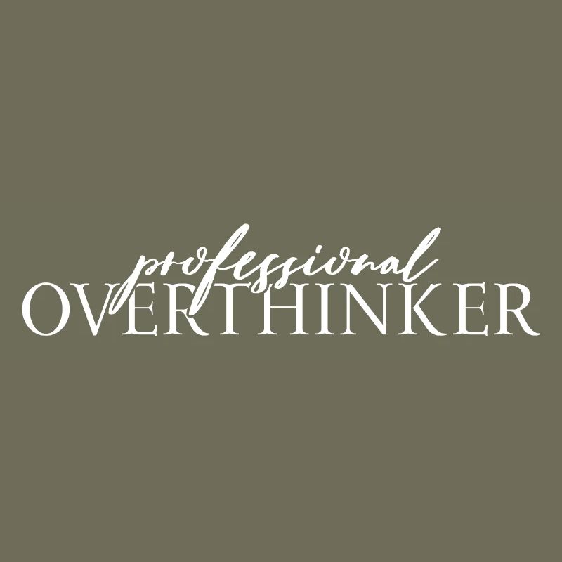 Professional OVERTHINKER