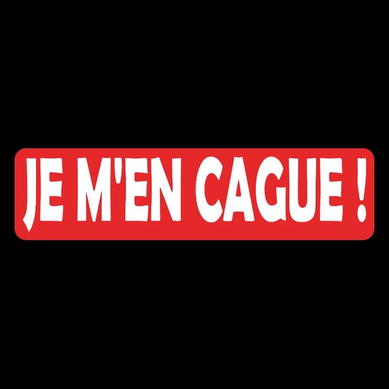 Je m en cague !