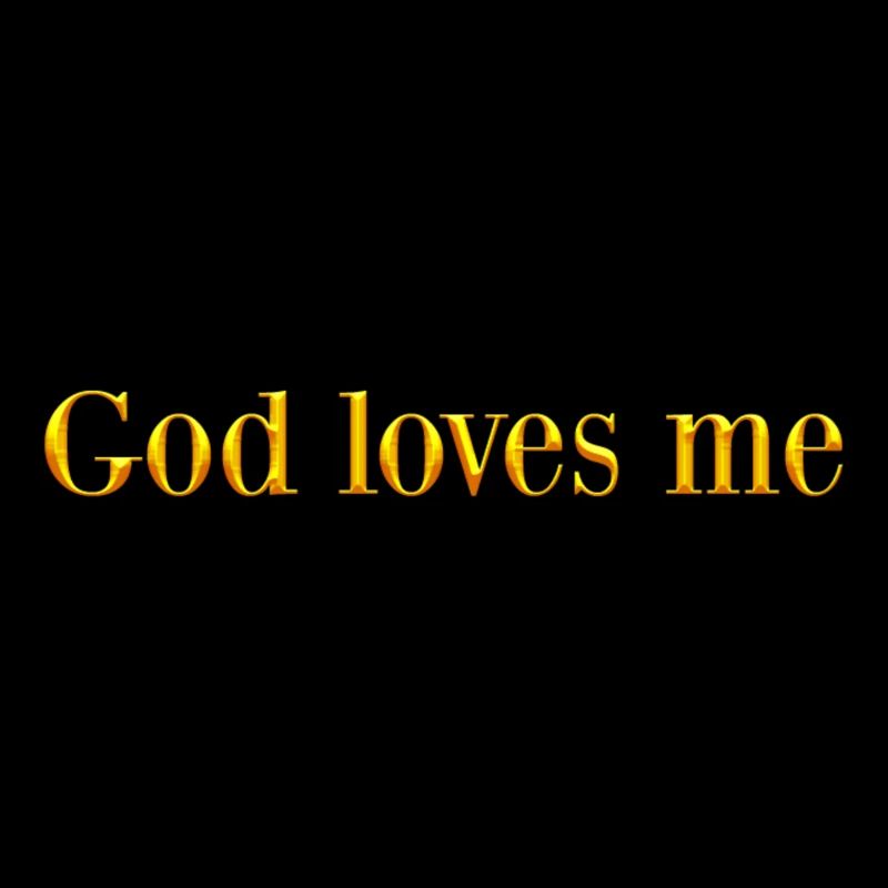 God loves me
