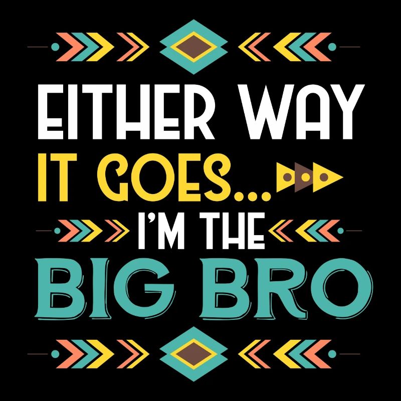 Either Way It Goes... I'm The Big Bro